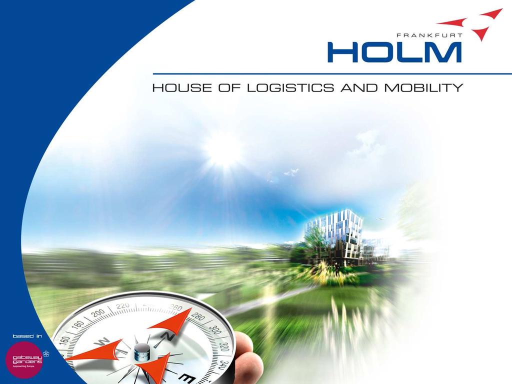 House of Logistics and Mobility Welche Chancen bietet das HOLM für FrankfurtRheinMain? Prof. Dr.