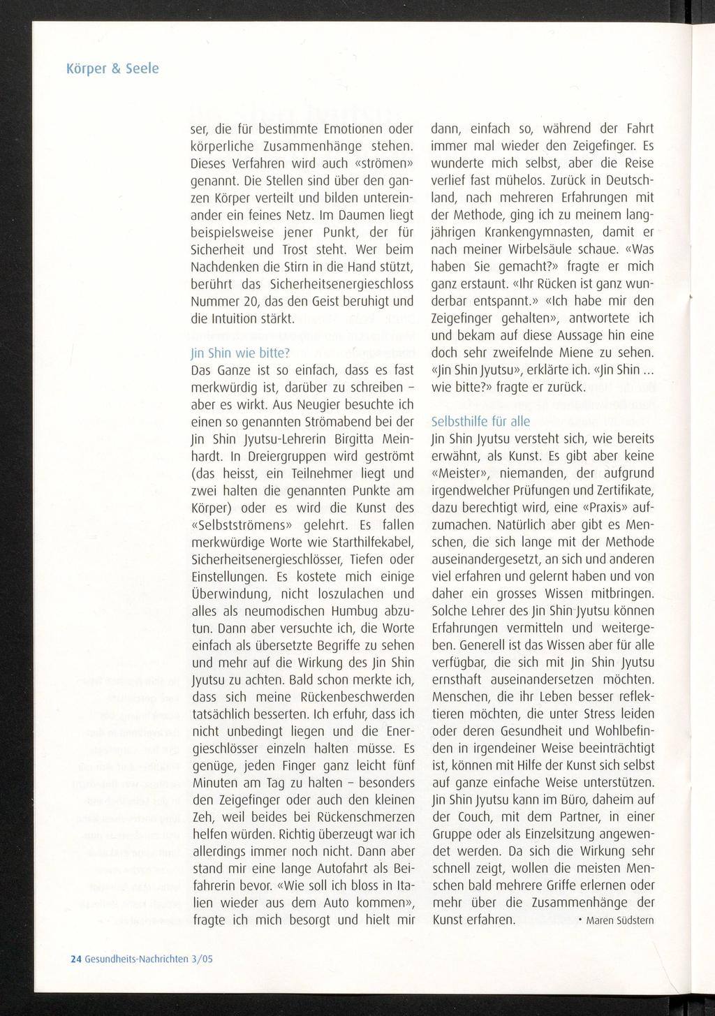 Körper & Seele bestimmte Emotionen oder körperliche Zusammenhänge stehen. Dieses Verfahren wird auch «strömen» ser, die für genannt.