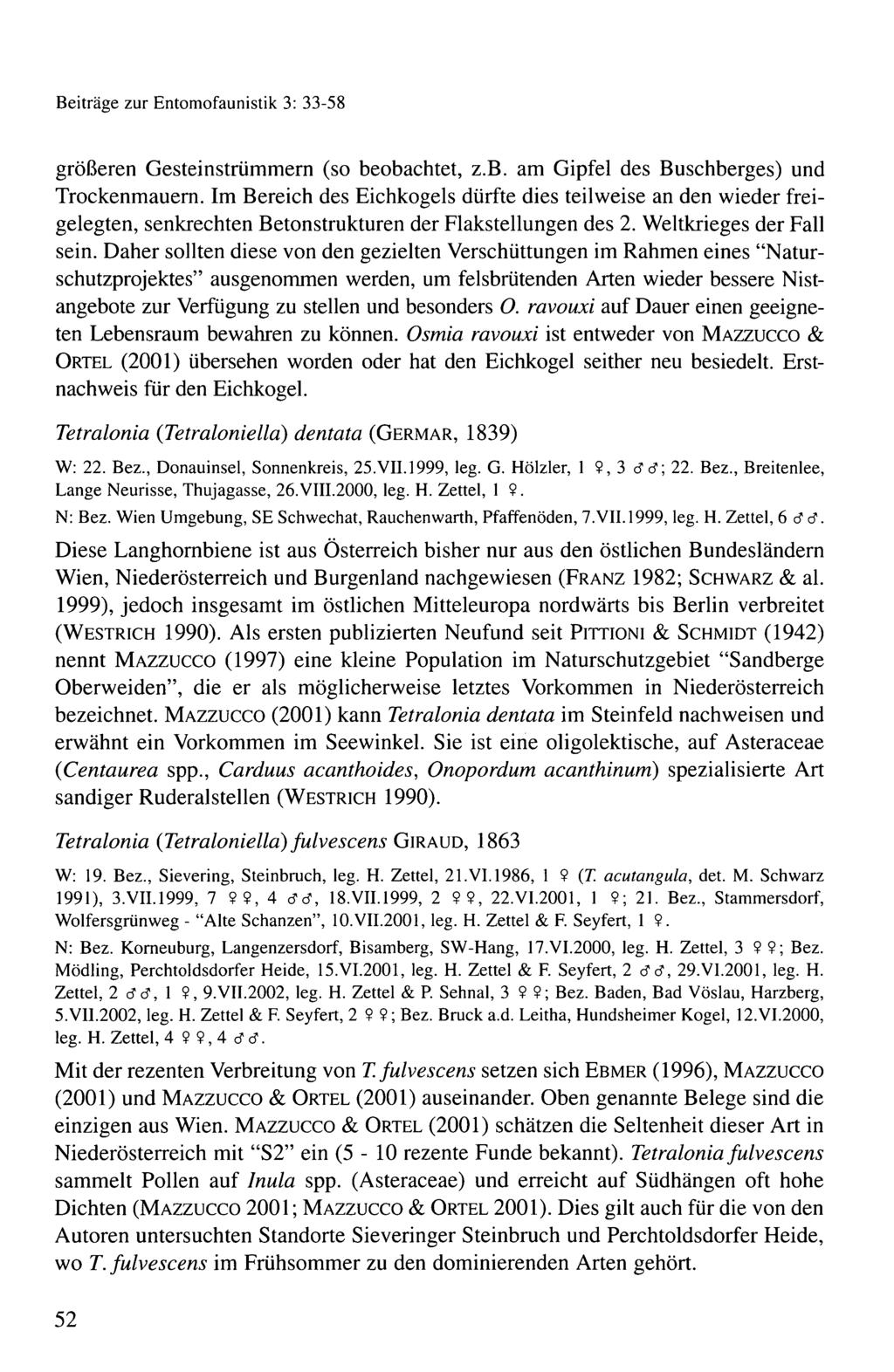 Beiträge zur Entomofaunistik 3: 33-58 größeren Gesteinstrümmern (so beobachtet, z.b. am Gipfel des Buschberges) und Trockenmauern.