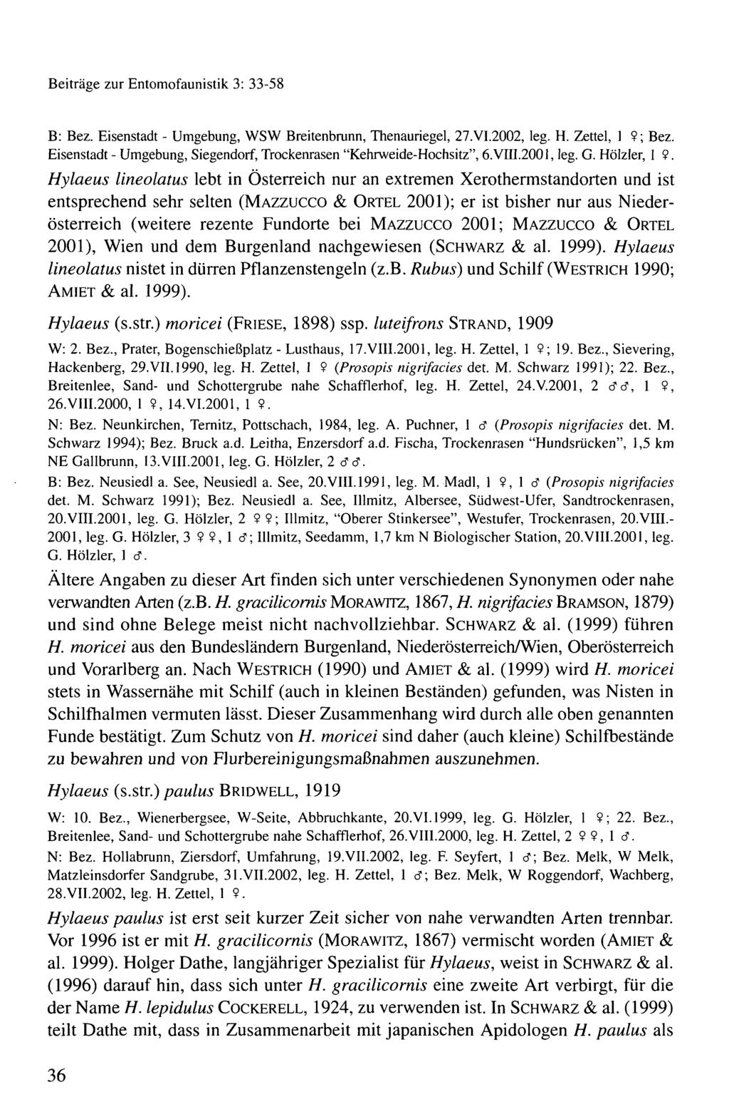 Beiträge zur Entomofaunistik 3: 33-58 B: Bez. Eisenstadt - Umgebung, WSW Breitenbrunn, Thenauriegel, 27.VI.2002, leg. H. Zettel, 1 9; Bez.