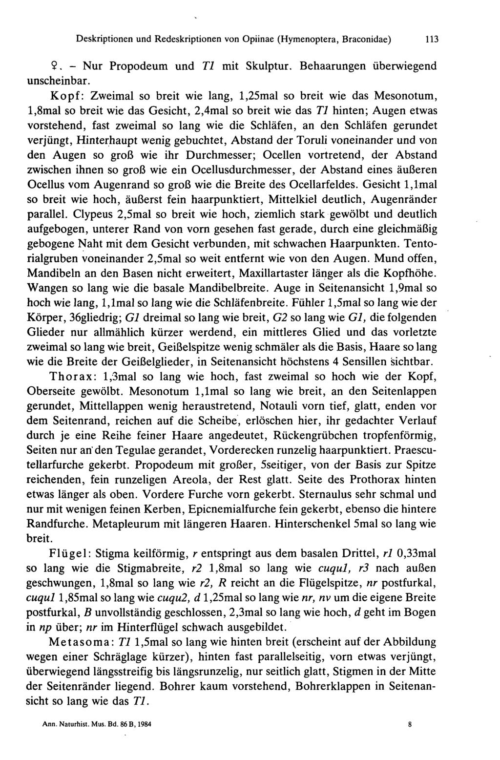 Deskriptionen und Redeskriptionen von Opiinae (Hymenoptera, Braconidae) 113 9. - Nur Propodeum und Tl mit Skulptur. Behaarungen überwiegend unscheinbar.