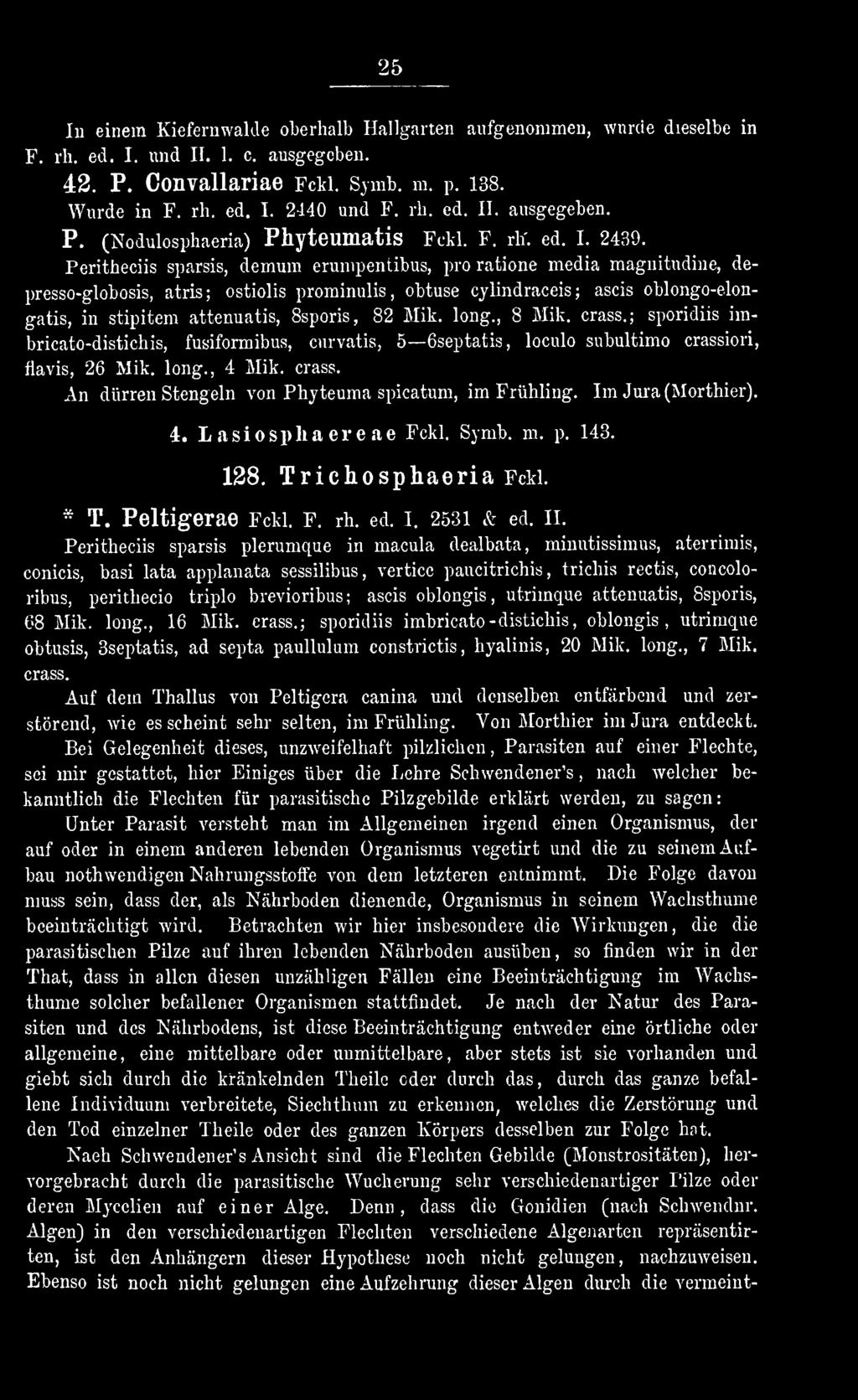 Im Jura (Morthier). 4. Lasiosphaereae Fckl. Symb. m. p. 143. 128. Trichosphaeria Fckl. * T. Peltigerae Fckl. F. rh. ed. I. 2531 & ed. II.