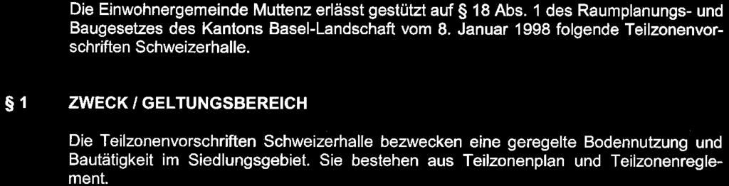Seite 3 Allgemeines Die Einwohnergemeinde Muttenz erlässt gestützt auf 18 Abs. 1 des Raumplanungs- und Baugesetzes des Kantons Basel-Landschaft vom 8.