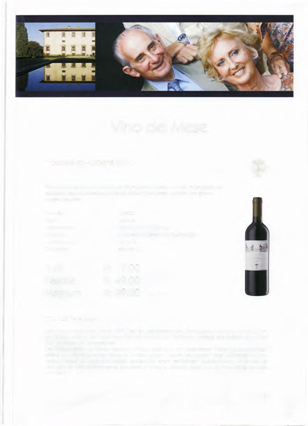 Vino del Mese Toscana igt - tibertä 201 O Die weichen Tannine des Merlots, die Würzigkeit des Syrahsund die Lebendigkeit der eleganten Sangiovesetrauben verleihen diesem Wein einen Ausdruck