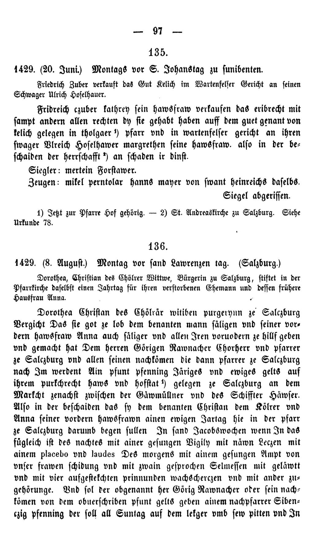 97 1 3 5. 1429. (20. Juni.) Montags vor S. JohanStag zu sunibenten. Friedrich Zuber verkauft das Gut Kelich im Wartenfelser Gericht an seinen Schwager Ulrich Hoselhaucr.