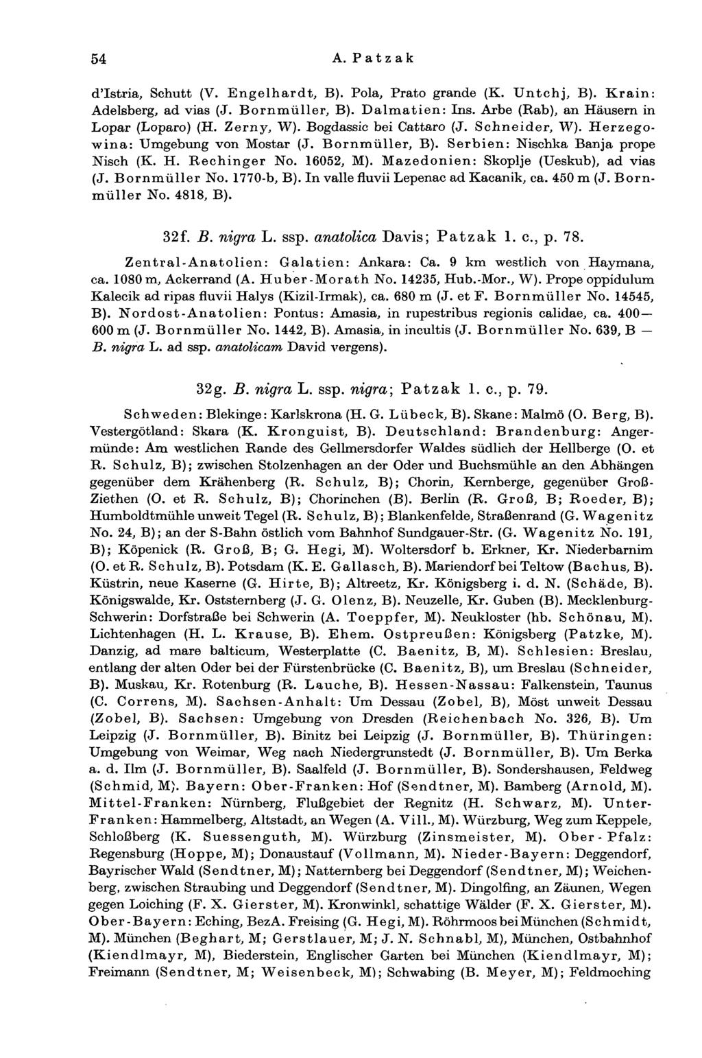 54 Α. Ρ a t z a k d'istria, Schutt (V. Engelhardt, B). Pola, Prato grande (K. Untchj, B). Krain: Adelsberg, ad vias (J. Bornmüller, B). Dalmatien: Ins. Arbe (Rab), an Häusern in Lopar (Loparo) (H.