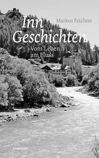 Donnerstag, 27. Oktober 2011 11 Bücher Inngeschichten vom Leben am Fluss Kürzlich erschien im Löwenzahn Verlag in Innsbruck eine Neuerscheinung, die Engadin-Liebhaber interessieren dürfte.