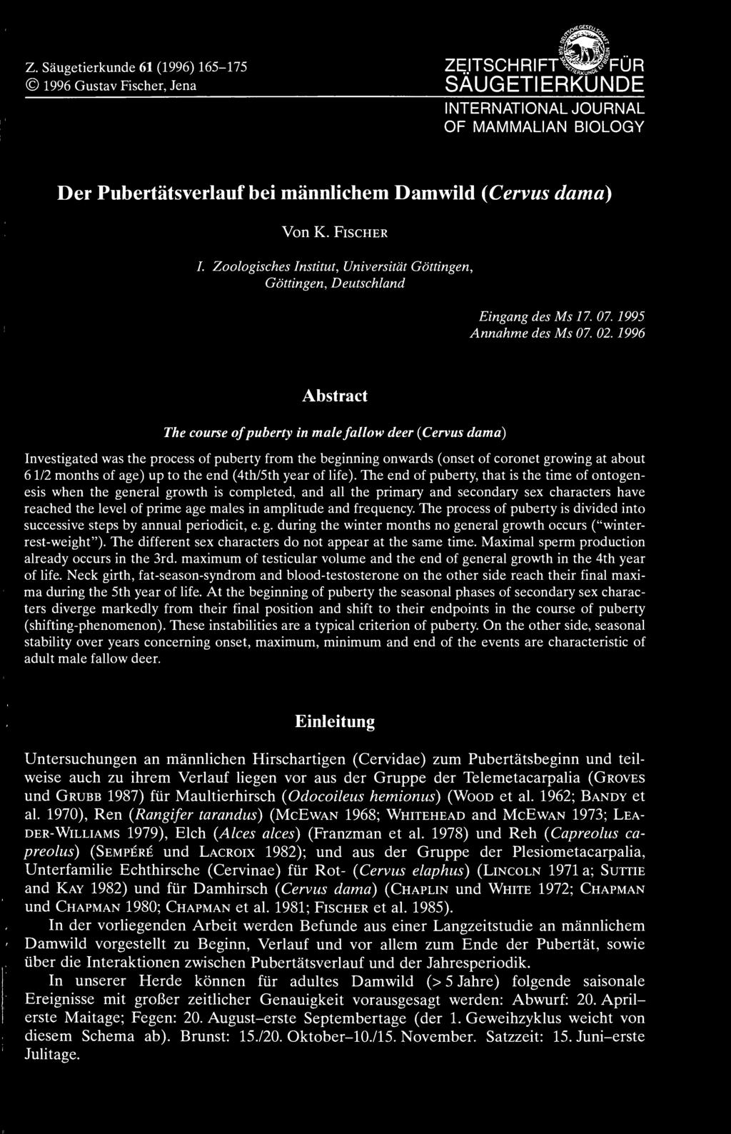 1996 Abstract The course ofpuberty in malefallow deer {Cervus dama) Investigated was the process of puberty from the beginning onwards (onset of Coronet growing at about 6 1/2 months of age) up to