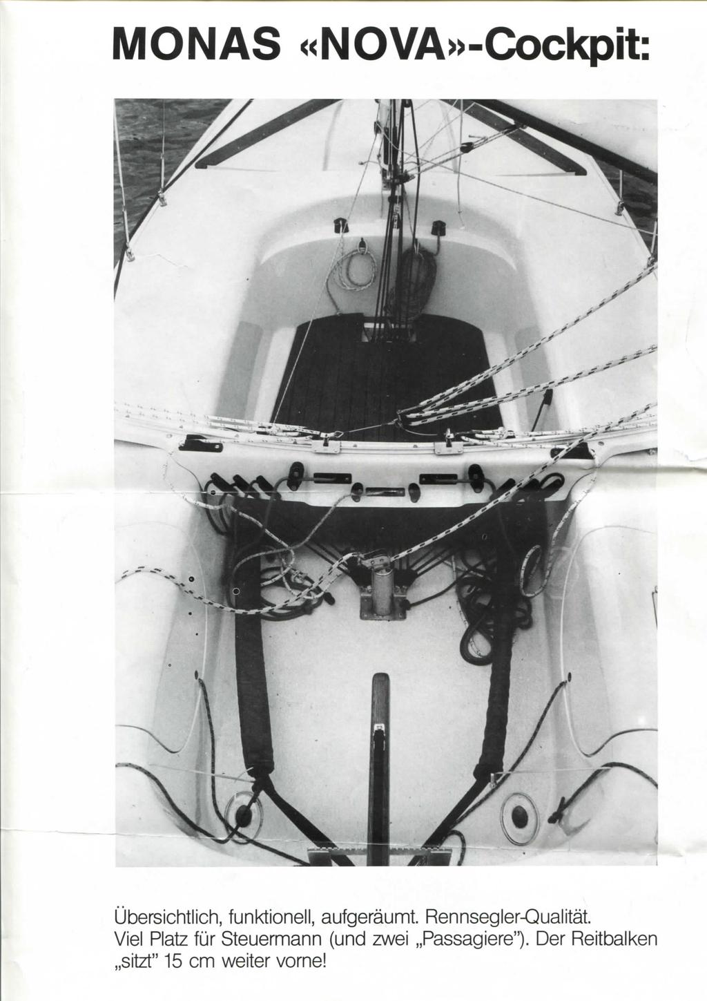 MONAS «NOVA»-Cockpit Ubersichtlich, funktionell, aufgeraunnt. Rennsegler-Qualitat.