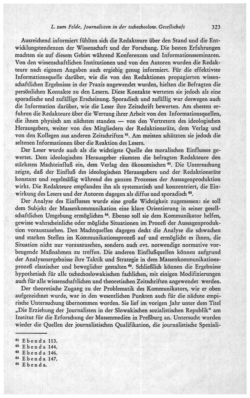 L. zum Felde, Journalisten in der tschechoslow. Gesellschaft 323 Ausreichend informiert fühlten sich die Redakteure über den Stand und die Entwicklungstendenzen der Wissenschaft und der Forschung.