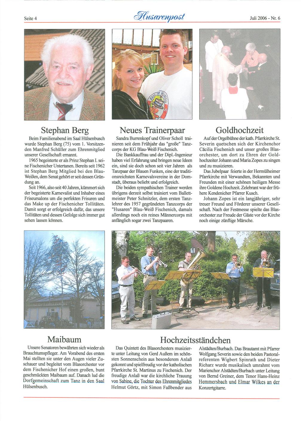 Seite4 Juli 2006 - Nr. 6 ~U6arenl!-o6t Stephan Berg Beim Familienabend im Saal Hülsenbusch wurde Stephan Berg (75) vom 1. Vorsitzenden Manfred Schüller zum Ehrenmitglied unserer Gesellschaft ernannt.