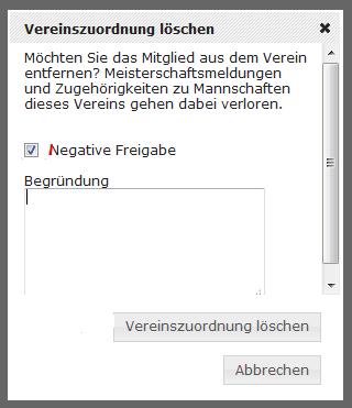 Nach dem Klick auf» Vereinszuordnung entfernen geht nebenstehendes Fenster auf. Hier gibt es zwei Möglichkeiten: 1. Klick auf» Vereinszuordnung löschen Der Sportler ist aus dem Verein gelöscht!