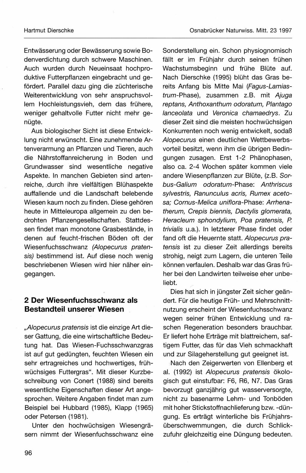 Hartmut Dierschke Osnabrücker Naturwiss. Mitt. 23 1997 Entwässerung oder Bewässerung sowie Bodenverdichtung durch schwere Maschinen.