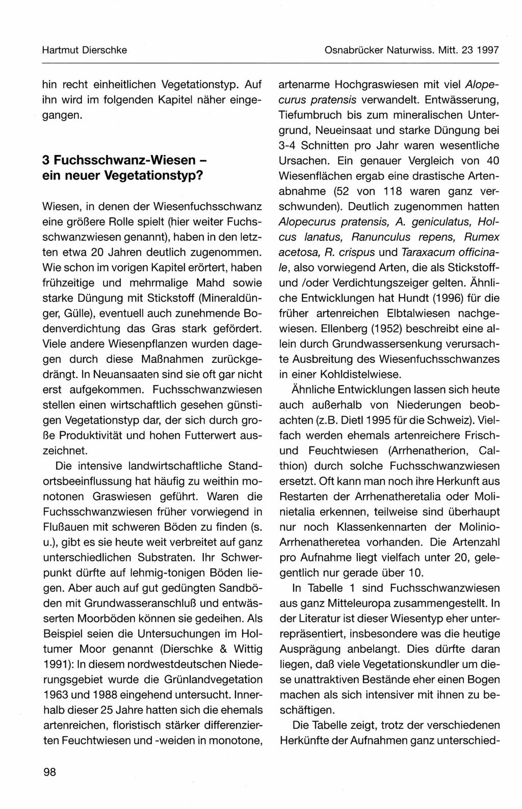 Hartmut Dierschke Osnabrücker Naturwiss. Mitt. 23 1997 hin recht einheitlichen Vegetationstyp. Auf ihn wird im folgenden Kapitel näher eingegangen. 3 Fuchsschwanz-Wiesenein neuer Vegetationstyp?