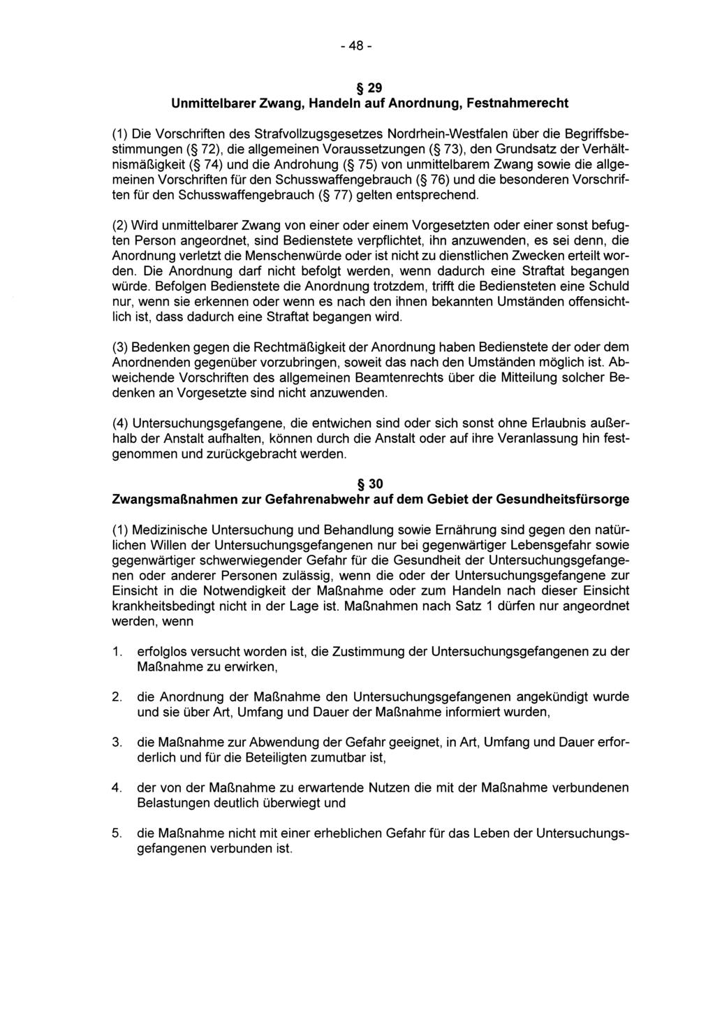 - 48-29 Unmittelbarer Zwang, Handeln auf Anordnung, Festnahmerecht (1) Die Vorschriften des Strafvollzugsgesetzes Nordrhein-Westfalen über die Begriffsbestimmungen ( 72), die allgemeinen