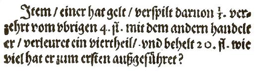 Für den Einstieg verwenden wir eine Aufgabe von Adam Ries (1492-1559): Im heutigen Deutsch liest sich die Aufgabe etwa wie folgt: Einer hat Geld, verspielt davon 1/3.