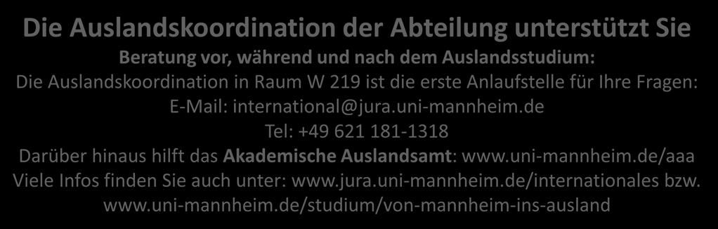 de Tel: +49 621 181-1318 Darüber hinaus hilft das Akademische Auslandsamt: www.uni-mannheim.