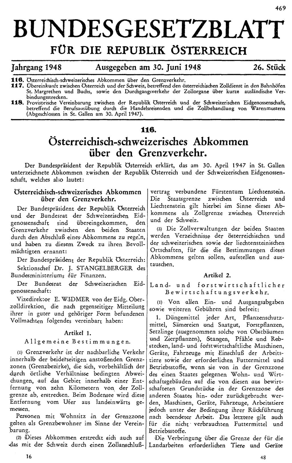 BUNDESGESETZBLATT FÜR DIE REPUBLIK ÖSTERREICH Jahrgang 1948 Ausgegeben am 30. Juni 1948 26. Stück 116. Österreichisch-schweizerisches Abkommen über den Grenzverkehr. 117.