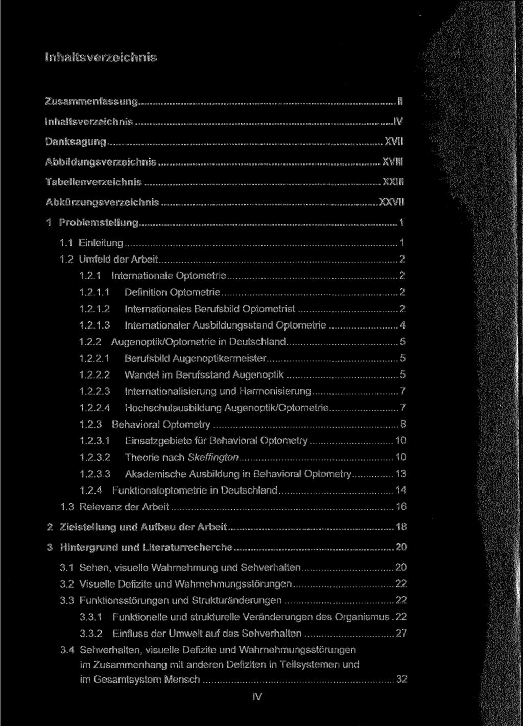 Inhaltsverzeichnis Zusammenfassung Inhaltsverzeichnis Danksagung Abbildungsverzeichnis Tabellenverzeichnis Abkürzungsverzeichnis II IV XVII XVIII XXIII XXVII 1 Problemstellung 1 1.1 Einleitung 1 1.