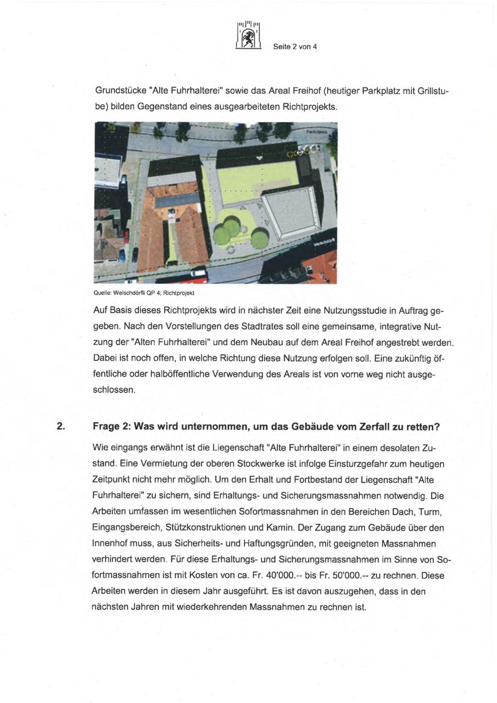 l Ilipq l',~*lili Seite 2 von 4 Grundstücke "Alte Fuhrhalterei" sowie das Areal Freihof (heutiger Parkplatz mit Grillstube) bilden Gegenstand eines ausgearbeiteten Richtprojekts.