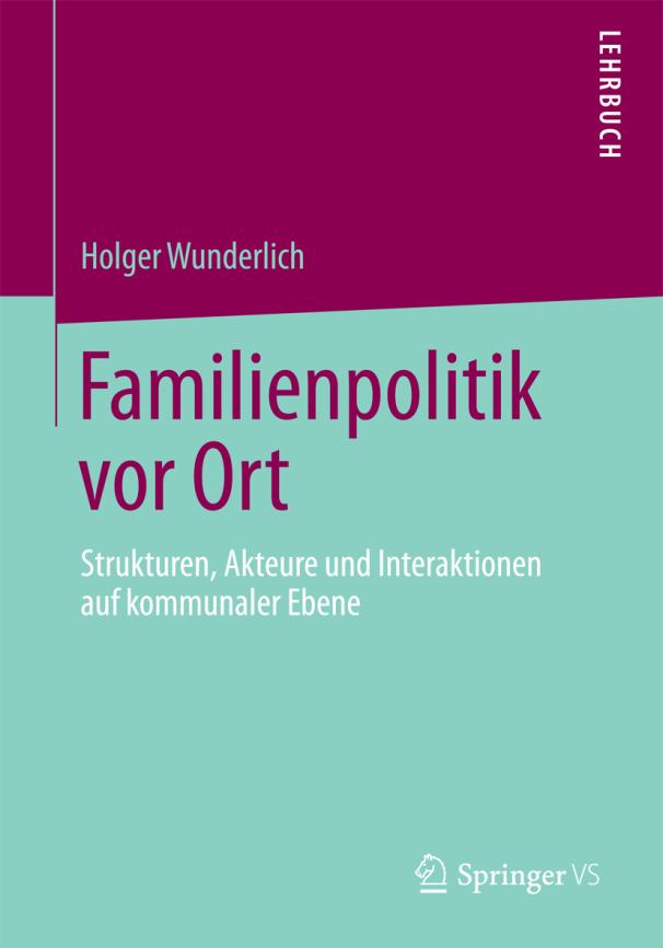 Eigene Publikationen zum Thema Familie/Familienpolitik Wunderlich 2014: