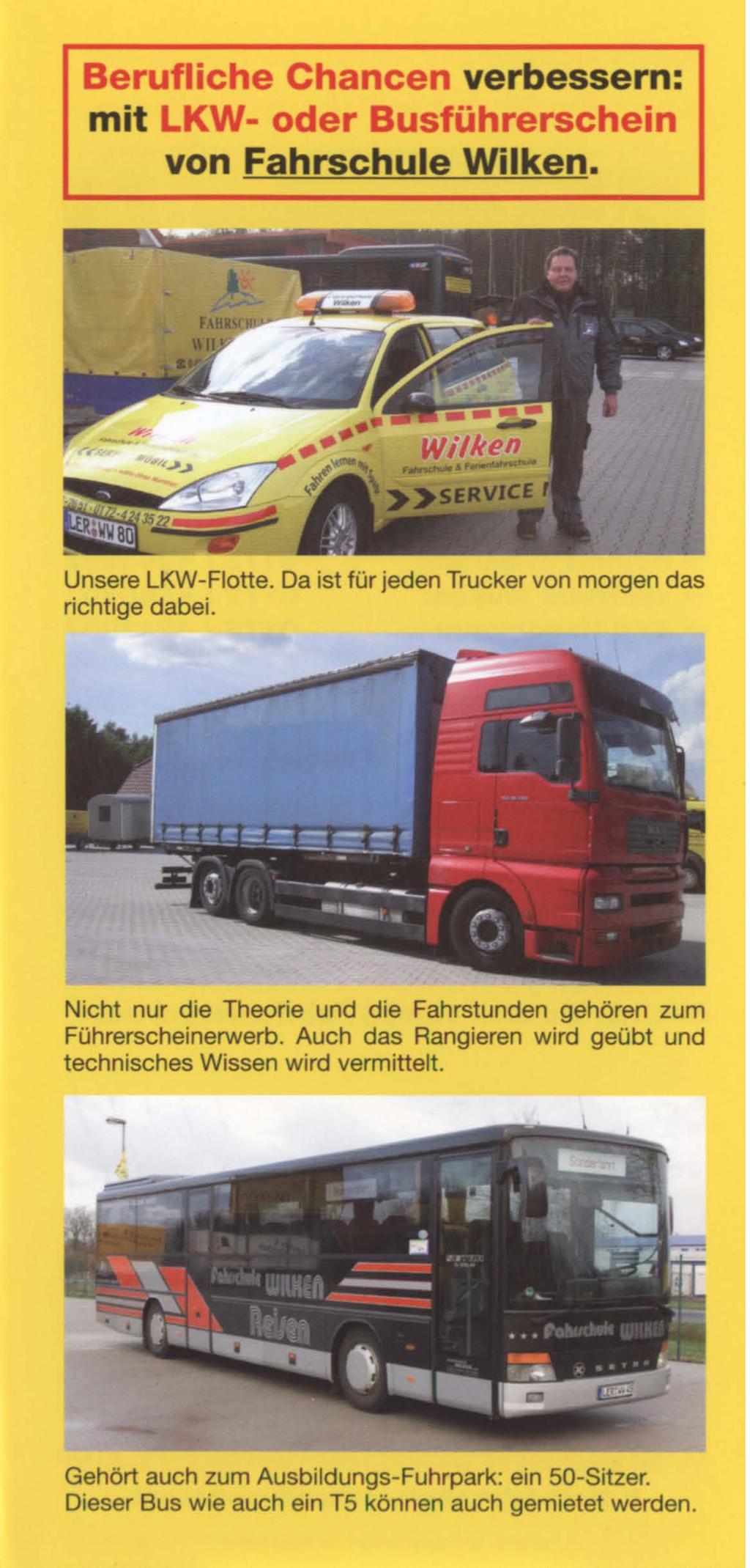 Berufliche Chancen verbessern: mit LKW- oder Busführerschein von Fahrschule Wilken. Unsere LKW-Flotte. Da ist für jeden Trucker von morgen das richtige dabei.