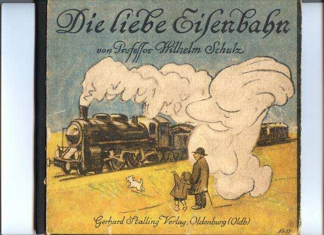 Wer holt die Kuh vom Gleis? Das herrliche Kinderbuch Die liebe Eisenbahn von Professor Wilhelm Schulz erschien 1926 im Oldenburger Stalling-Verlag.