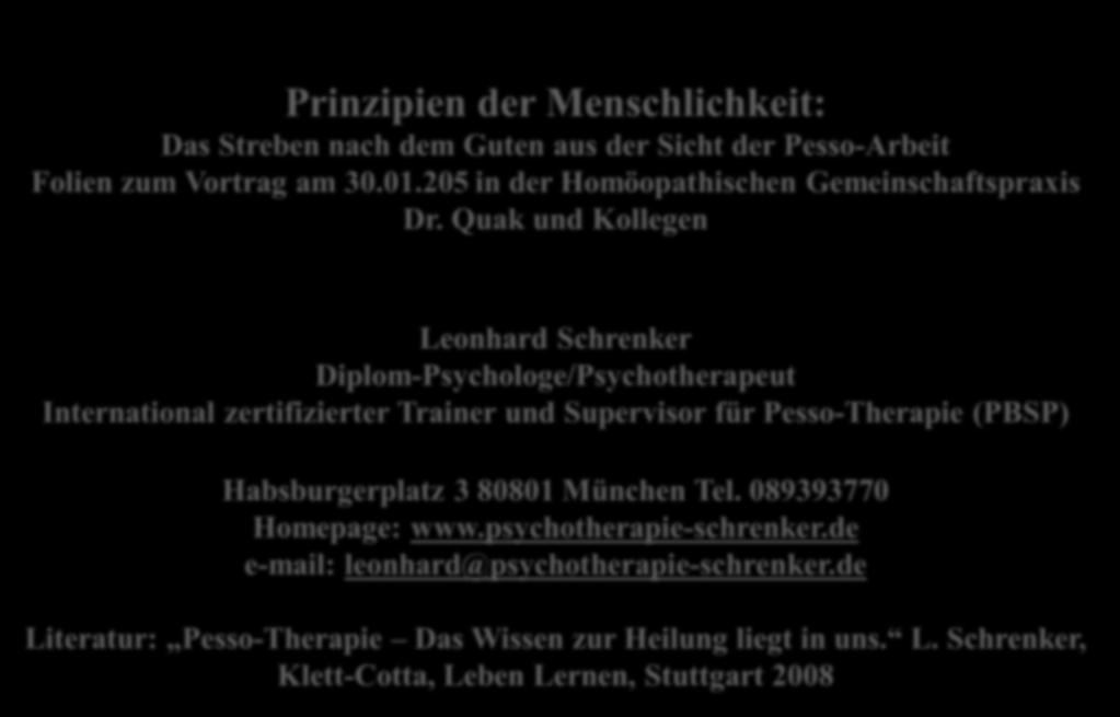 Habsburgerplatz 3 80801 München Tel. 089393770 Homepage: www.psychotherapie-schrenker.de e-mail: leonhard@psychotherapie-schrenker.