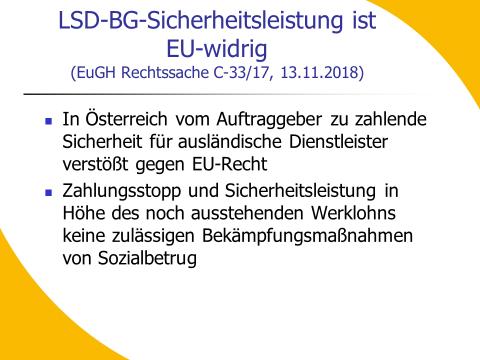7.4 EuGH-Urteil: LSD-BG-Regelung hinsichtlich Sicherheitsleistung ist EU-widrig 34 LSD-BG EuGH, Rechtssache C-33/17, 13.11.