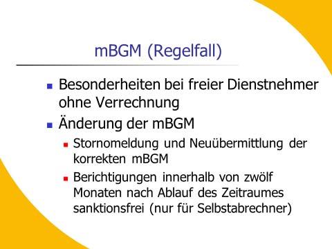 Änderung der Meldung: Mittels mbgm gemeldete Daten können ausschließlich durch eine Stornomeldung und anschließende Neuübermittlung der korrekten mbgm korrigiert werden.