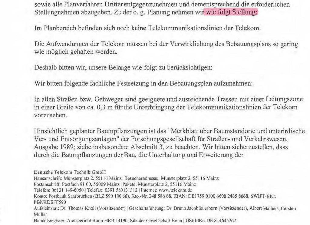 5. Deutsche Telekom Netzproduktion GmbH, Mainz (30.05.2016) Grundsätzliche Einwände gegen den Bebauungsplan werden seitens der Deutschen Telekom nicht erhoben. 1.