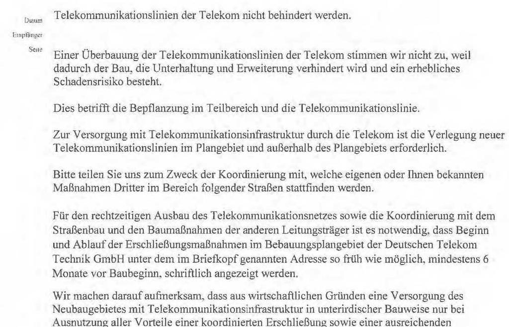 4. Es wird mitgeteilt, dass einer Überbauung von Telekommunikationslinien der Telekom nicht zugestimmt werde, weil dadurch der Bau, die Unterhaltung und Erweiterung verhindert würden und ein