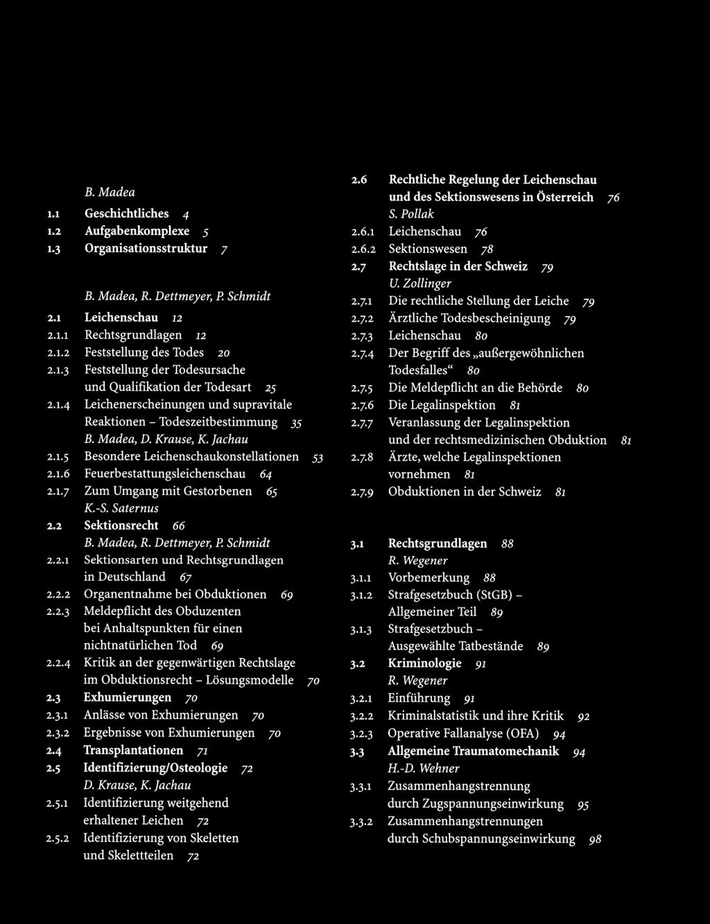 VII Inhaltsverzeichnis 1.1 1.2 1 3 Aufgaben und Struktur des Faches B. Madea Geschichtliches 4 Aufgabenkomplexe 5 Organisationsstruktur 7 2 Thanatologie B. Madea, R. Dettmeyer, P. Schmidt 2.