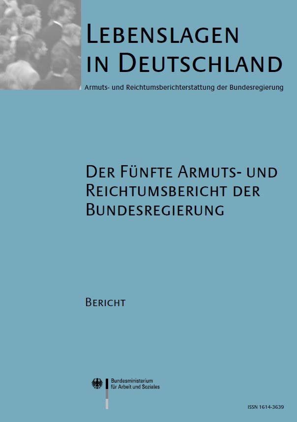 ARMUTS- UND REICHTUMSBERICHT Seit 2001 kontinuierliche Berichterstattung zu Fragen der sozialen Integration und der Wohlstandsverteilung in Deutschland Aktuell 5.