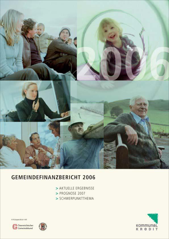 Gemeindefinanzbericht 2006 Gemeinsame Trägerschaft der Kommunalkredit mit Österreichischem Gemeindebund Österreichischem Städtebund Wissenschaftliche u.