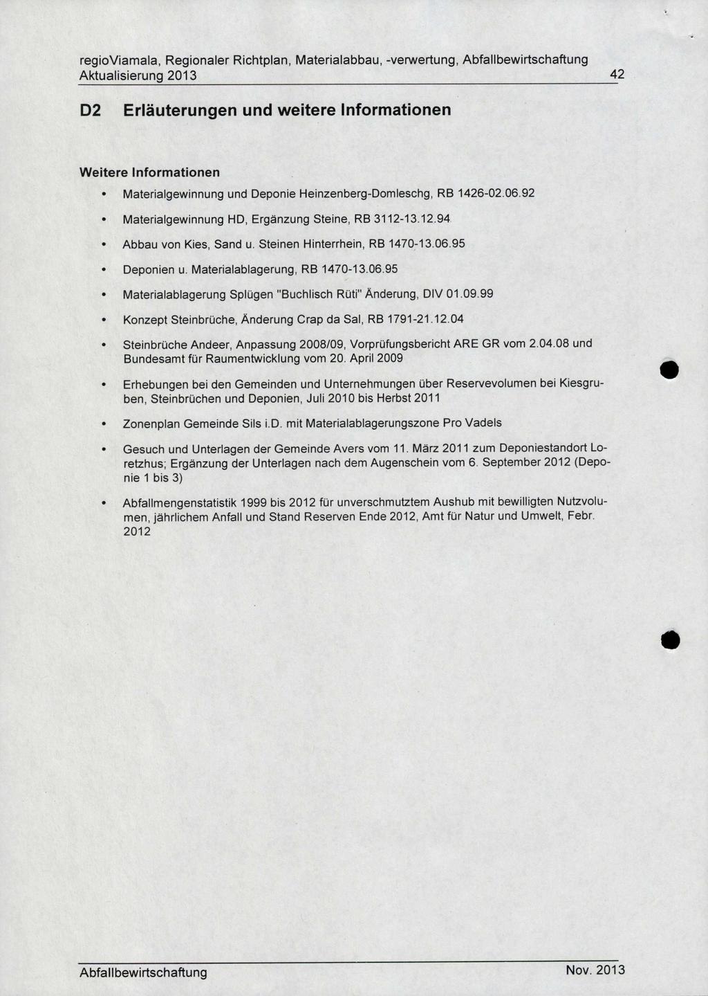 Aktualisierung 2013 42 D2 Erläuterungen und weitere Informationen Weitere Informationen Materialgewinnung und Deponie Heinzenberg-Domleschg, RB 1426-02.06.