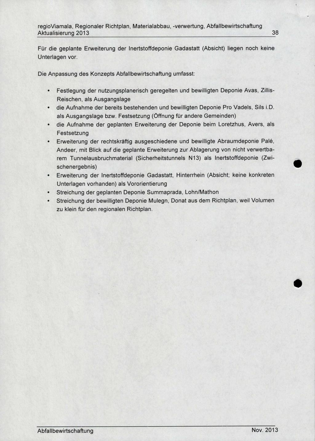 Aktualisierung 2013 38 Für die geplante Erweiterung der lnertstoffdeponie Gadastatt (Absicht) liegen noch keine Unterlagen vor.