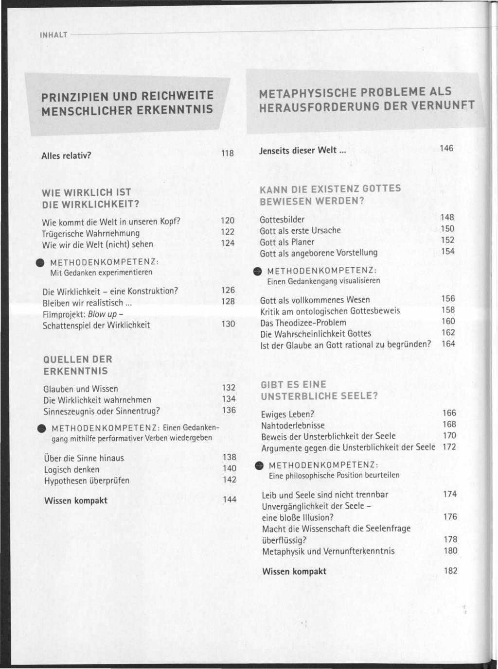 PRINZIPIEN UND REICHWEITE MENSCHLICHER ERKENNTNIS METAPHYSISCHE PROBLEME ALS HERAUSFORDERUNG DER VERNUNFT Alles relativ? 8 Jenseits dieser Welt... 46 WIE WIRKLICH IST DIE WIRKLICHKEIT?