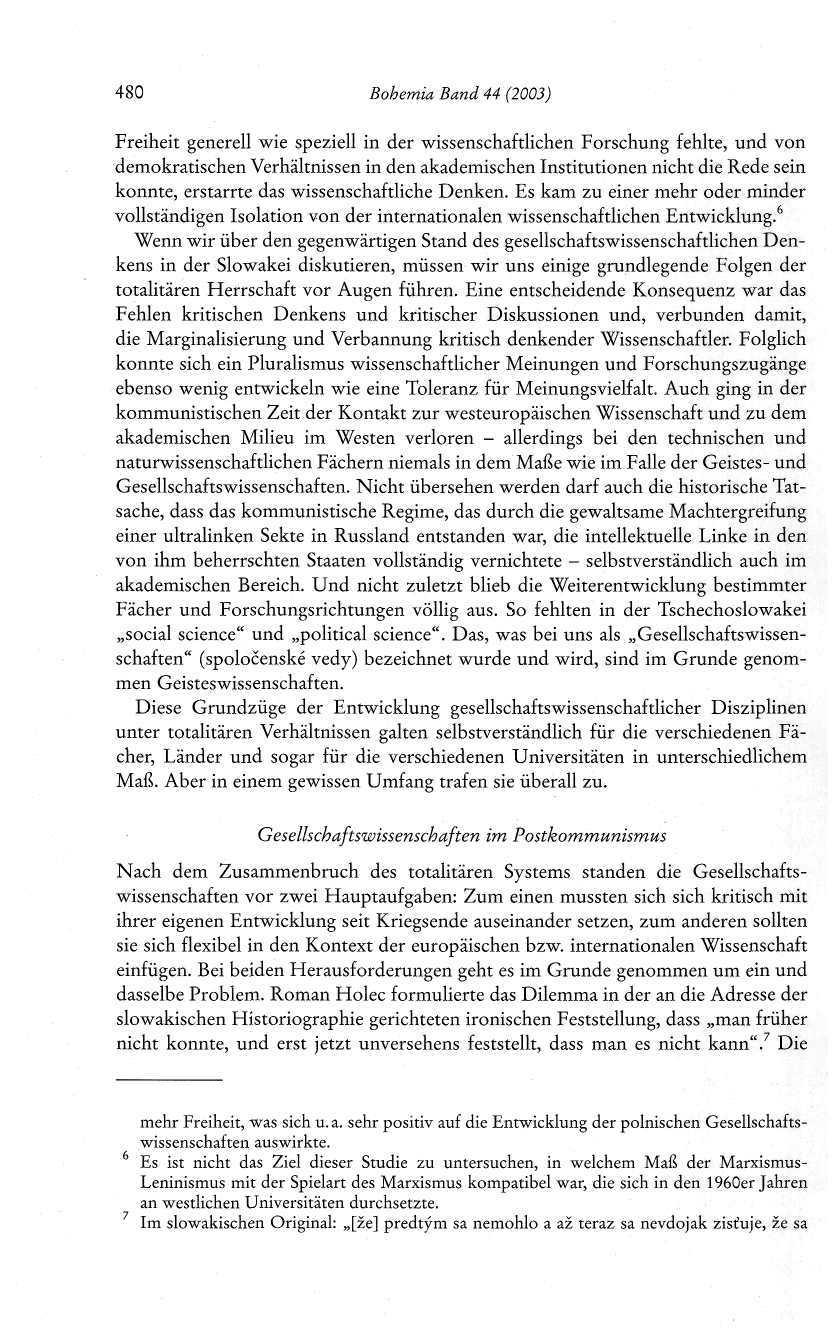 480 Bohemia Band 44 (2003) Freiheit generell wie speziell in der wissenschaftlichen Forschung fehlte, und von demokratischen Verhältnissen in den akademischen Institutionen nicht die Rede sein