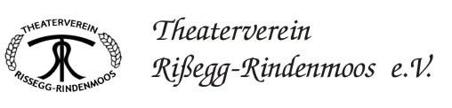 00 Uhr die Mitgliederversammlung des Theatervereins Rißegg-Rindenmoos e.v. im Reiterstüble in Rißegg statt. Tagesordnung: 1. Begrüßung 2. Jahresbericht 3. Kassenbericht 4. Bericht der Kassenprüfer 5.