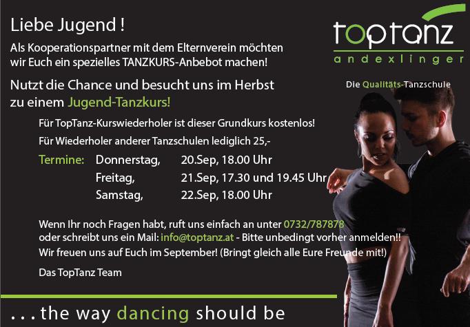 Partnerschaft mit der Tanzschule Toptanz Andexlinger Es freut uns sehr, dass wir auch für das kommende Schuljahr die Tanzschule Toptanz Andexlinger wieder als Kooperationspartner gewinnen konnten.