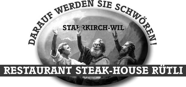 Restaurant Steak - House Rütli Starrkirch Tel. 062/295 23 28 Wir freuen uns, dass Sie unser Gast sind. www.restaurantruetli.