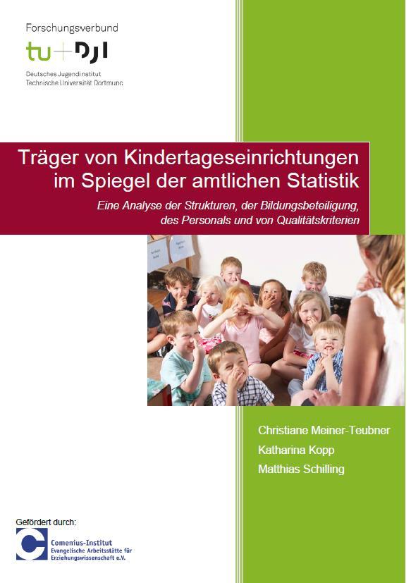 Einführung Berichtszeitraum: 2011 2015 Grundlage: Forschungsbericht der AKJStat, Dortmund, Träger von Kindertageseinrichtungen im Spiegel der amtlichen Statistik, gefördert vom