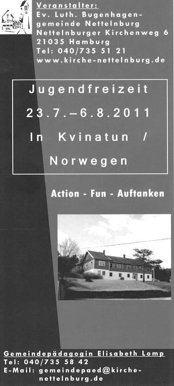 Arbeit mit Jugendlichen Jugendfreizeit vom 23.07. bis zum 06.08.2011 in Kvinatun Norwegen Hast du schon den neuen Flyer für die Jugendfreizeit?