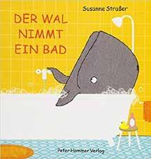 ab 2 Jahren DER WAL NIMMT EIN BAD Lesung mit Susanne Straßer Heute ist Badetag. Der Wal nimmt ein Bad. Herrlich! Was der Wal genießt, das wollen die anderen auch, das kennt man ja.