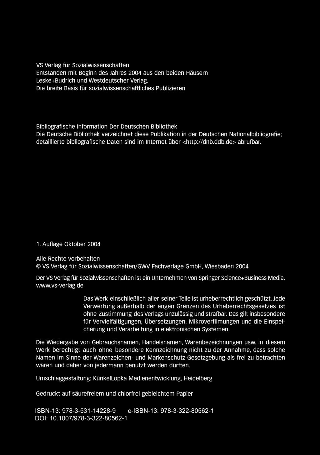 + vs VERLAG FOR SOZIALWISSENSCHAF"'TEN VS verlag for Sozialwissenschaften Entstanden mit Beginn des Jahres 2004 aus den beiden Hausern Leske+Budrich und Westdeutscher Verlag.