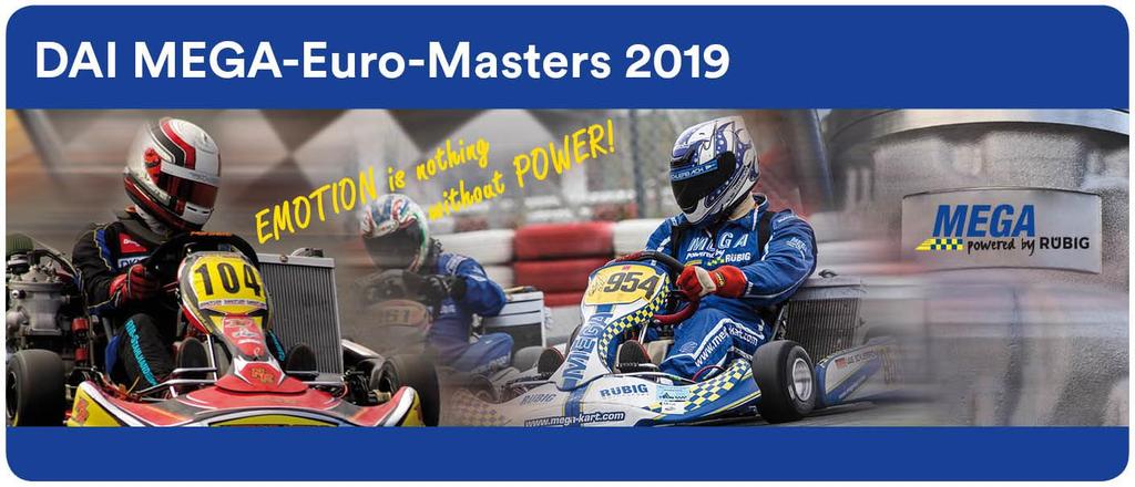 DAI MEGA-Euro-Masters 2019 Die I.G. Mega Europa schreibt in Zusammenarbeit mit der Kart Serie DAI-Trophy (www.dai-trophy.com ) sowie der Firma RÜBIG Technologie GmbH ( www.megaengine.