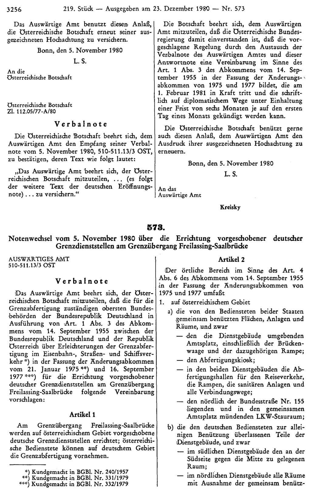 3256 219. Stück Ausgegeben am 23. Dezember 1980 Nr. 573 Das Auswärtige Amt benutzt diesen Anlaß, die Österreichische Botschaft erneut seiner ausgezeichneten Hochachtung zu versichern. Bonn, den 5.