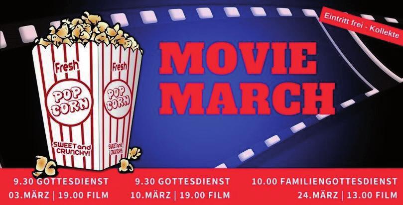 Movie March WENN FILME LEBENDIG WERDEN In diesem Jahr veranstalten wir zum ersten Mal den sogenannten Movie March. An drei Sonntagen im März gibt es einen Film-Gottesdienst.