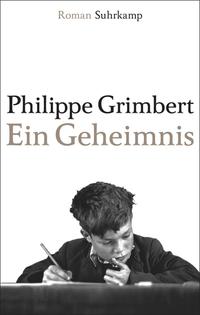 Suhrkamp Verlag Leseprobe Grimbert, Philippe Ein Geheimnis Roman.